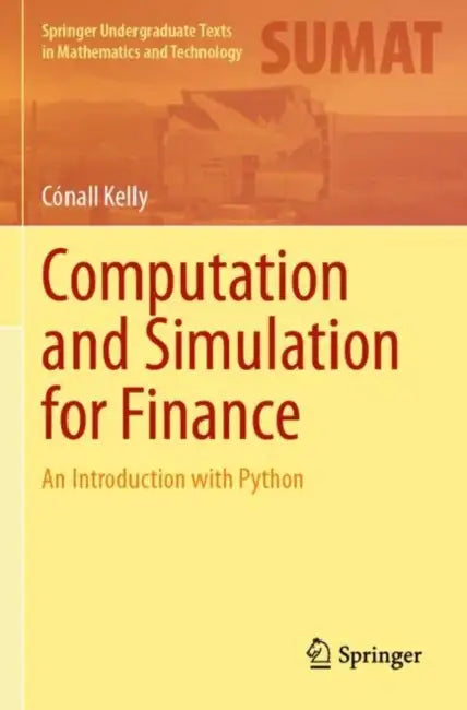 Computation and Simulation for Finance: An Introduction with Python by Cónall Kelly