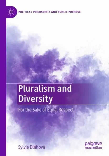 Pluralism and Diversity: For the Sake of Equal Respect by Sylvie Bláhová