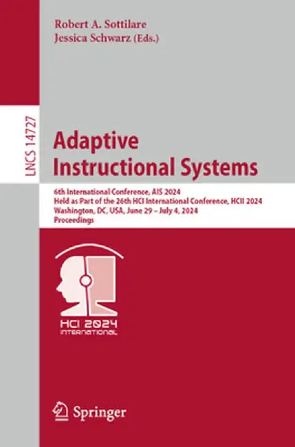 Adaptive Instructional Systems: 6th International Conference, Ais 2024, Held as Part of the 26th Hci International Conference, Hcii 2024, Washington, by Robert A. Sottilare