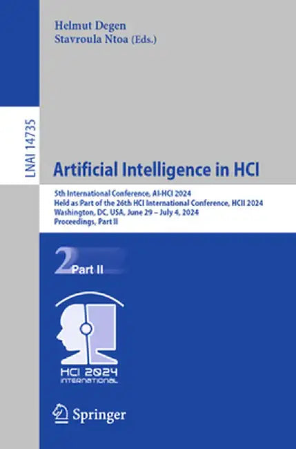Artificial Intelligence in Hci: 5th International Conference, Ai-Hci 2024, Held as Part of the 26th Hci International Conference, Hcii 2024, Washingto by Helmut Degen