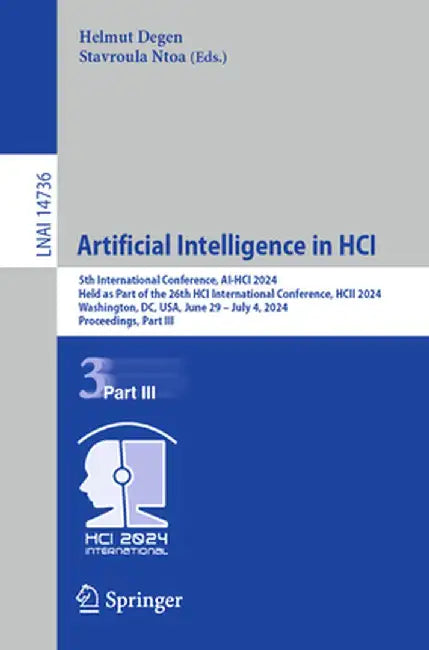 Artificial Intelligence in Hci: 5th International Conference, Ai-Hci 2024, Held as Part of the 26th Hci International Conference, Hcii 2024, Washingto by Helmut Degen
