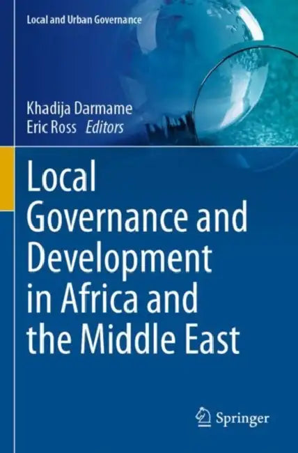 Local Governance and Development in Africa and the Middle East by Khadija Darmame