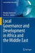 Local Governance and Development in Africa and the Middle East by Khadija Darmame