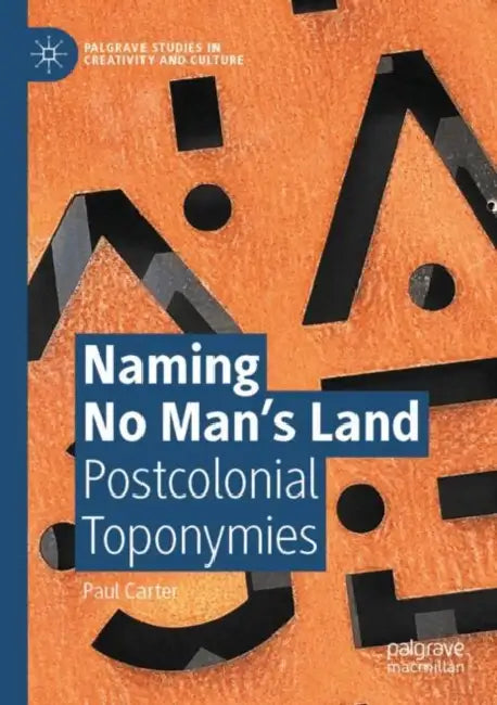 Naming No Man’s Land: Postcolonial Toponymies by Paul Carter