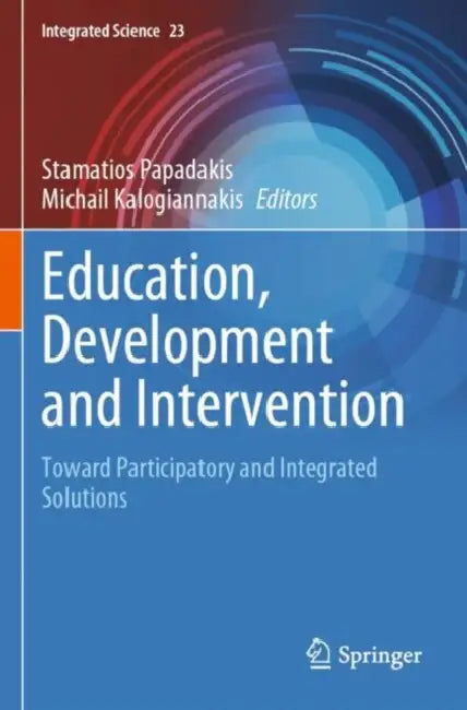 Education, Development and Intervention: Toward Participatory and Integrated Solutions by Stamatios Papadakis