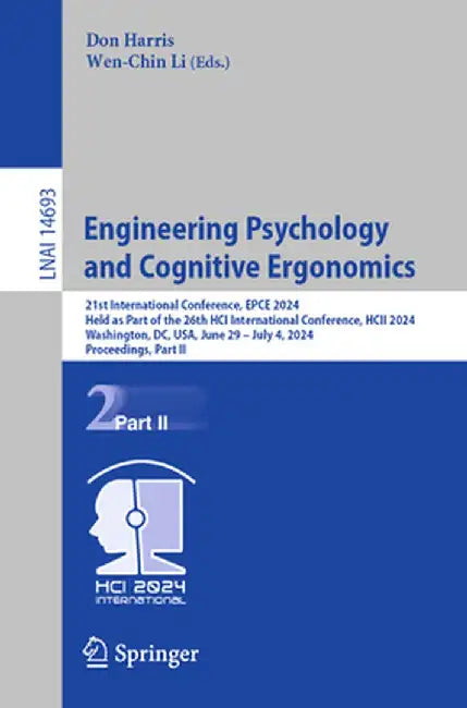 Engineering Psychology and Cognitive Ergonomics: 21st International Conference, Epce 2024, Held as Part of the 26th Hci International Conference, Hcii by Don Harris