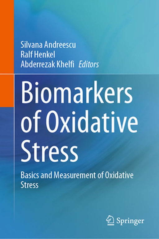 Biomarkers of Oxidative Stress: Basics and Measurement of Oxidative Stress by Silvana Andreescu