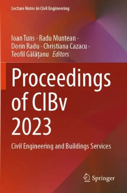 Proceedings of CIBv 2023: Civil Engineering and Buildings Services by Ioan Tuns