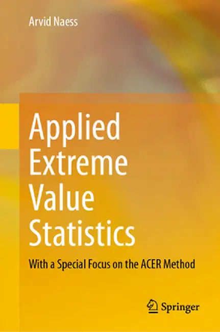 Applied Extreme Value Statistics: With a Special Focus on the Acer Method by Arvid Naess