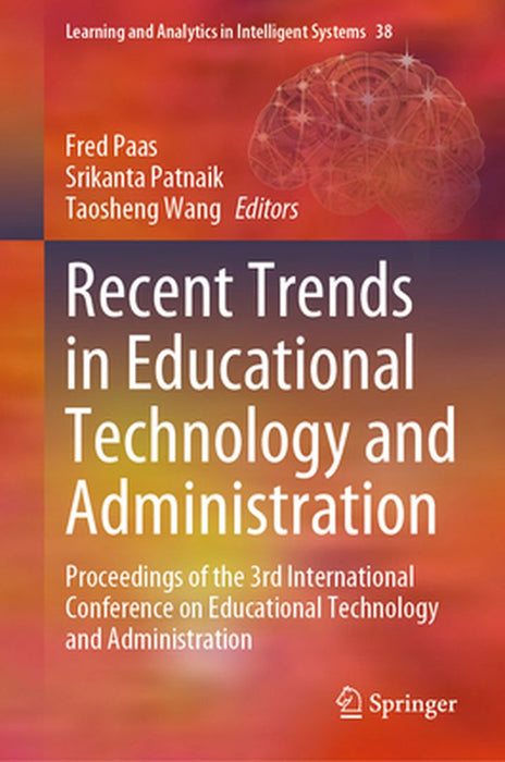 Recent Trends in Educational Technology and Administration: Proceedings of the 3rd International Conference on Educational Technology and Administrati by Fred Paas