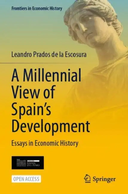 A Millennial View of Spain's Development: Essays in Economic History by Leandro Prados de La Escosura