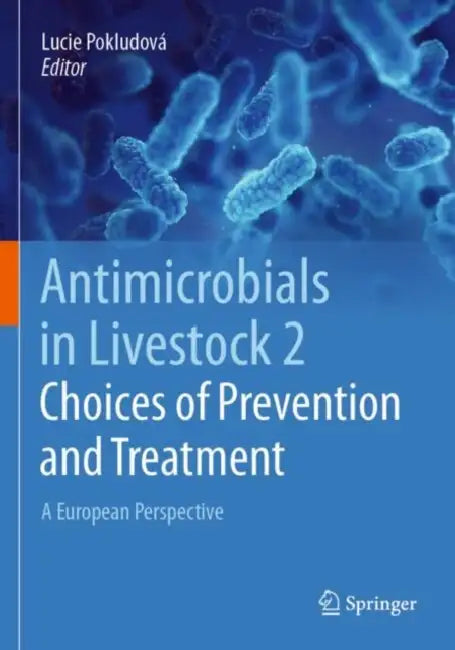 Antimicrobials in Livestock 2: Choices of Prevention and Treatment by Lucie Pokludová