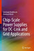 Chip-Scale Power Supplies for DC-Link and Grid Applications by Christoph Rindfleisch