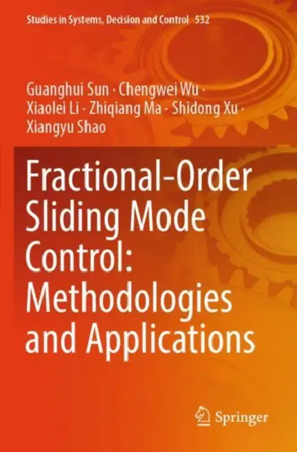Fractional-Order Sliding Mode Control: Methodologies and Applications by Guanghui Sun