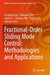 Fractional-Order Sliding Mode Control: Methodologies and Applications by Guanghui Sun