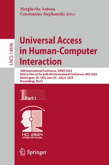 Universal Access in Human-Computer Interaction: 18th International Conference, Uahci 2024, Held as Part of the 26th Hci International Conference, Hcii by Margherita Antona