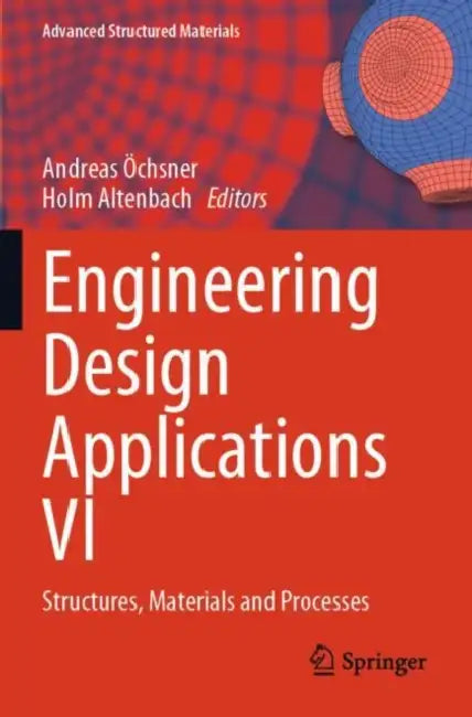 Engineering Design Applications VI: Structures, Materials and Processes by Andreas Öchsner