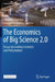 The Economics of Big Science 2.0: Essays by Leading Scientists and Policymakers by Johannes Gutleber