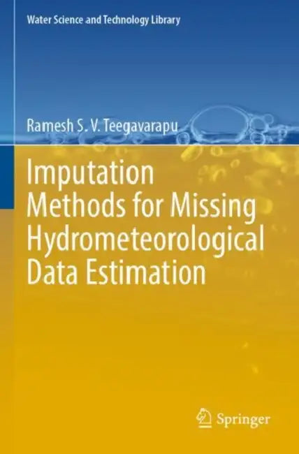 Imputation Methods for Missing Hydrometeorological Data Estimation by Ramesh S. V. Teegavarapu