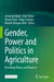 Gender, Power and Politics in Agriculture: Revisiting Theory and Practice by Jemimah Njuki