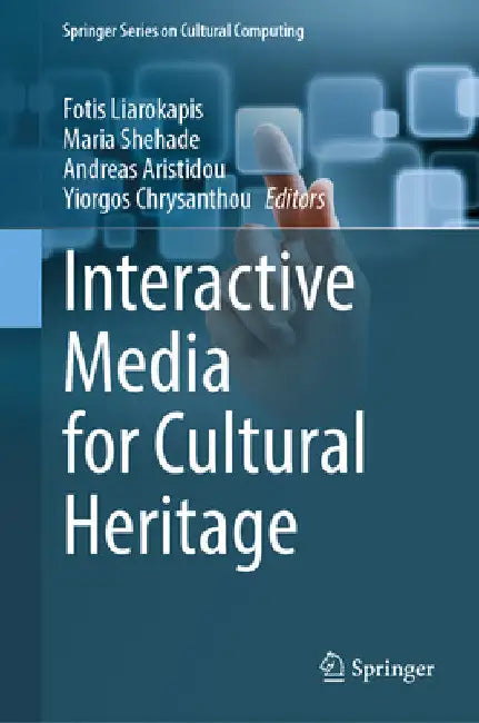Interactive Media for Cultural Heritage by Fotis Liarokapis