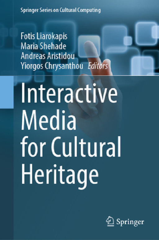 Interactive Media for Cultural Heritage by Fotis Liarokapis, Maria Shehade, Andreas Aristidou