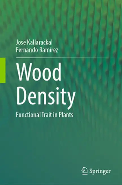 Wood Density: Functional Trait in Plants by Jose Kallarackal