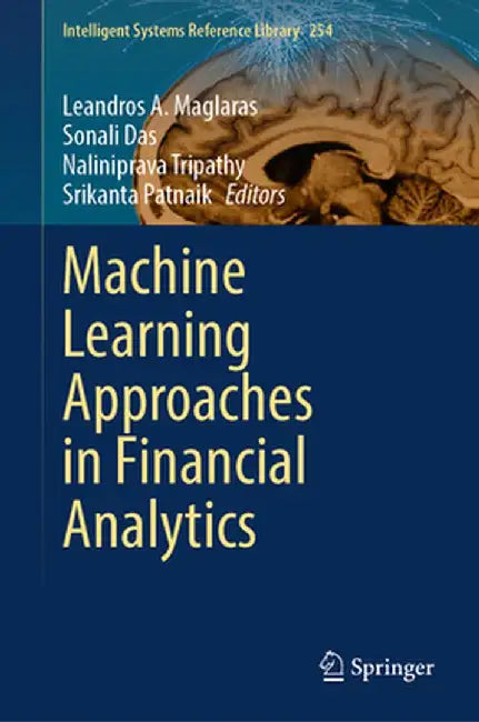 Machine Learning Approaches in Financial Analytics by Leandros A. Maglaras