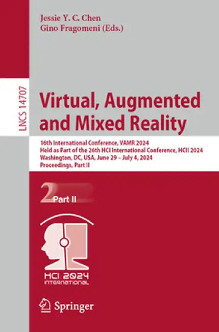 Virtual, Augmented and Mixed Reality: 16th International Conference, Vamr 2024, Held as Part of the 26th Hci International Conference, Hcii 2024, Wash by Jessie Y. C. Chen