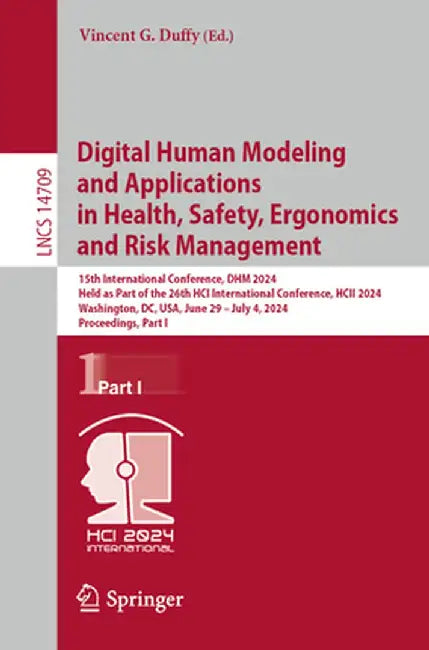 Digital Human Modeling and Applications in Health, Safety, Ergonomics and Risk Management: 15th International Conference, Dhm 2024, Held as Part of th by Vincent G. Duffy