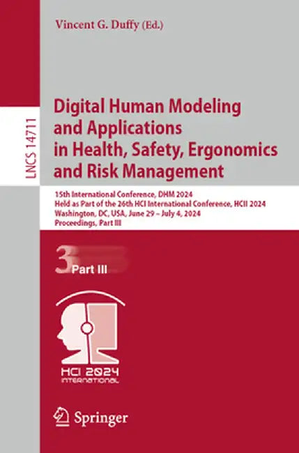 Digital Human Modeling and Applications in Health, Safety, Ergonomics and Risk Management: 15th International Conference, Dhm 2024, Held as Part of th by Vincent G. Duffy