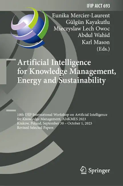 Artificial Intelligence for Knowledge Management, Energy and Sustainability: 10th Ifip International Workshop on Artificial Intelligence for Knowledge by Eunika Mercier-Laurent