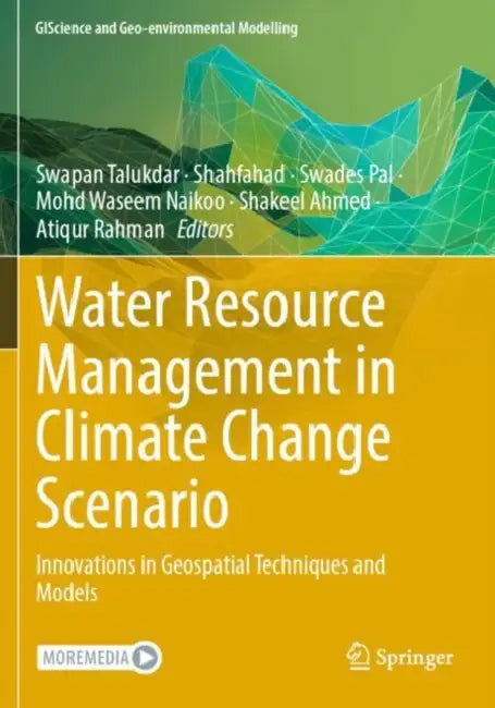 Water Resource Management in Climate Change Scenario: Innovations in Geospatial Techniques and Models by Swapan Talukdar