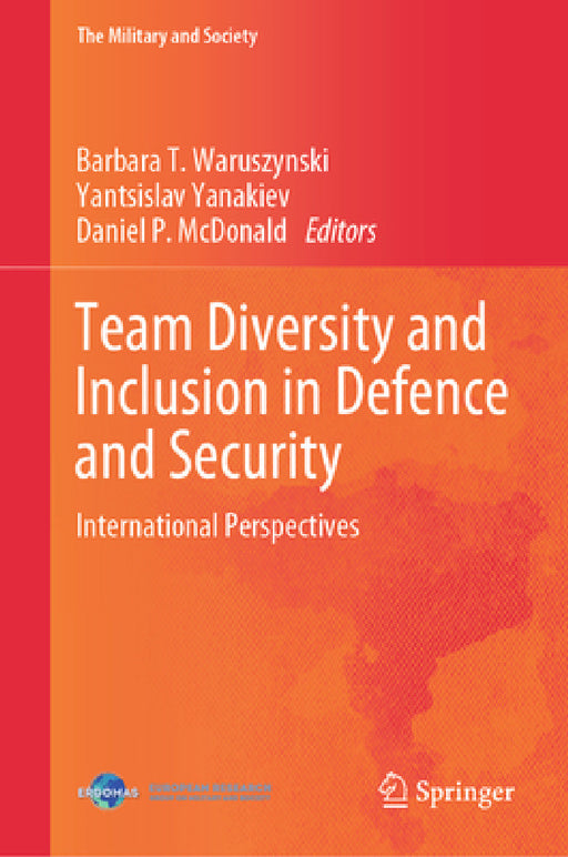 Team Diversity and Inclusion in Defence and Security: International Perspectives by Barbara T. Waruszynski, Yantsislav Yanakiev, Daniel P. McDonald