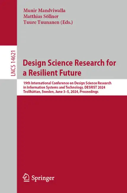 Design Science Research for a Resilient Future: 19th International Conference on Design Science Research in Information Systems and Technology, Desris by Munir Mandviwalla
