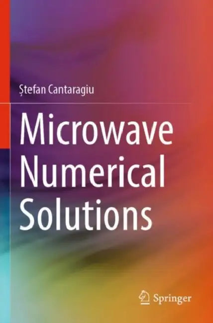 Microwave Numerical Solutions by Ștefan Cantaragiu
