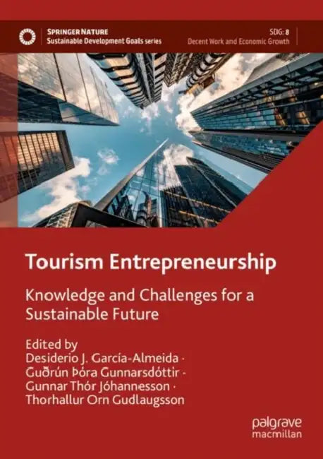 Tourism Entrepreneurship: Knowledge and Challenges for a Sustainable Future by Desiderio J. García-Almeida