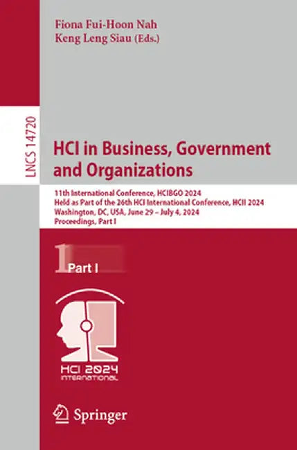 Hci in Business, Government and Organizations: 11th International Conference, Hcibgo 2024, Held as Part of the 26th Hci International Conference, Hcii by Fiona Fui-Hoon Nah
