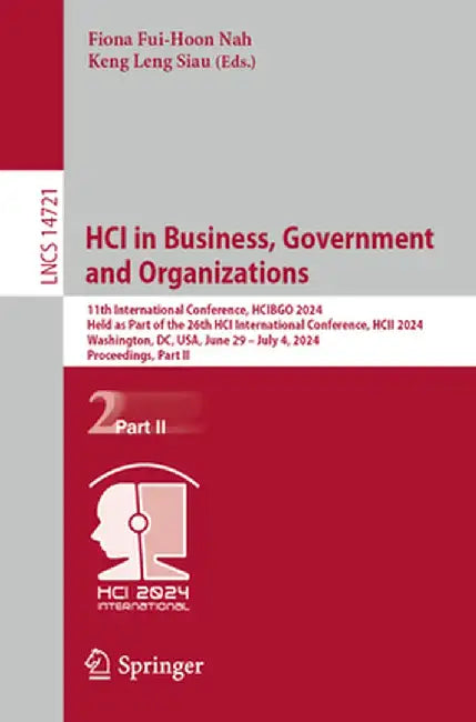 Hci in Business, Government and Organizations: 11th International Conference, Hcibgo 2024, Held as Part of the 26th Hci International Conference, Hcii by Fiona Fui-Hoon Nah