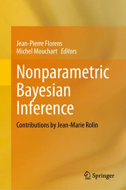 Nonparametric Bayesian Inference: Contributions by Jean-Marie Rolin by Jean-Pierre Florens