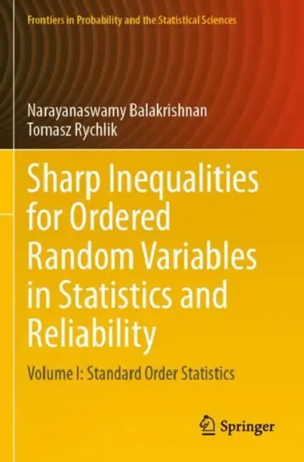 Sharp Inequalities for Ordered Random Variables in Statistics and Reliability: Standard Order Statistics by Narayanaswamy Balakrishnan