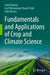 Fundamentals and Applications of Crop and Climate Science by Latief Ahmad