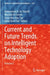 Current and Future Trends on Intelligent Technology Adoption by Mohammed A. Al-Sharafi