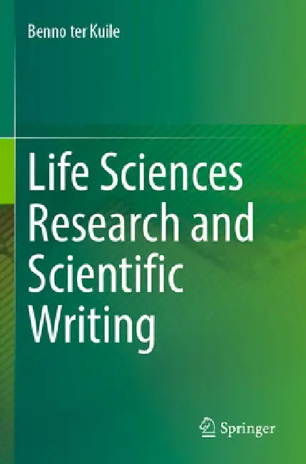 Life Sciences Research and Scientific Writing by Benno Ter Kuile