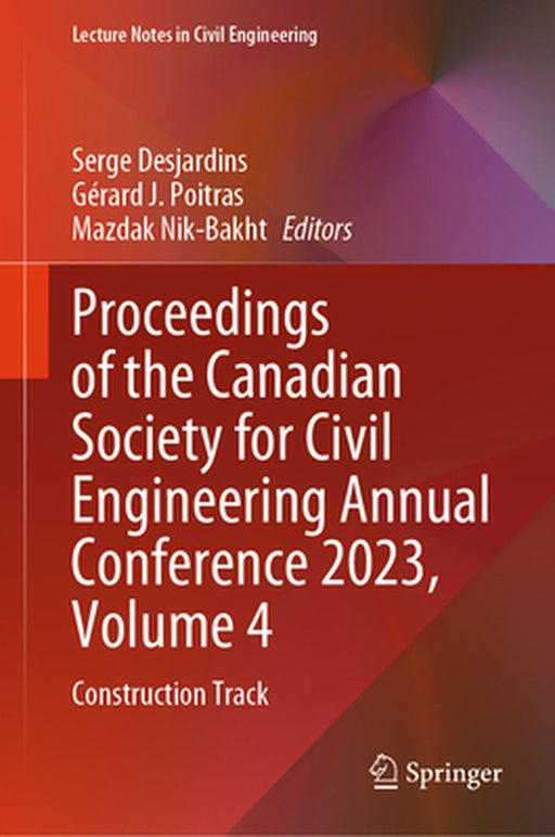Proceedings of the Canadian Society for Civil Engineering Annual Conference 2023, Volume 4: Construction Track by Serge Desjardins