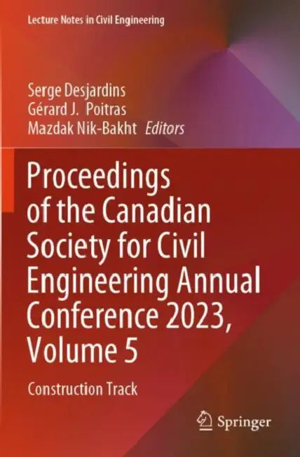 Proceedings of the Canadian Society for Civil Engineering Annual Conference 2023: Construction Track by Serge Desjardins