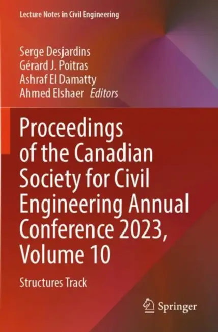 Proceedings of the Canadian Society for Civil Engineering Annual Conference 2023: Structures Track by Serge Desjardins