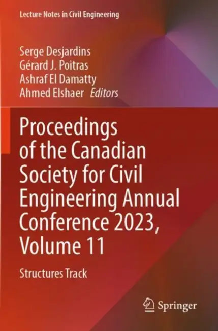 Proceedings of the Canadian Society for Civil Engineering Annual Conference 2023: Structures Track by Serge Desjardins