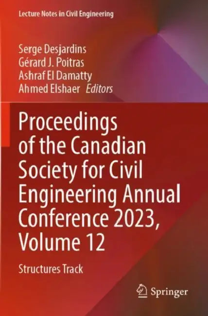 Proceedings of the Canadian Society for Civil Engineering Annual Conference 2023: Structures Track by Serge Desjardins