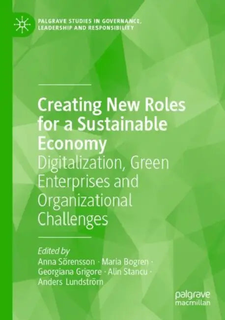 Creating New Roles for a Sustainable Economy: Digitalization, Green Enterprises and Organizational Challenges by Anna Sörensson